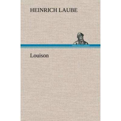 Louison, Gebundene Ausgabe von Heinrich Laube, Tredition, 978-3-8472-6984-7