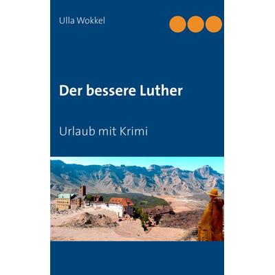Der bessere Luther, Taschenbuch von Ulla Wokkel, Twentysix Crime, 978-3-7407-3158-8