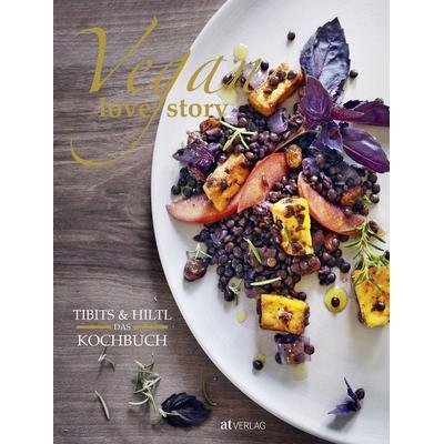Vegan Love Story, Gebundene Ausgabe von Rolf Hiltl,Reto Frei, AT Verlag, 978-3-03800-996-2