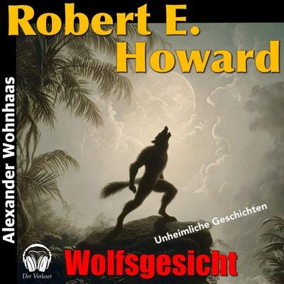 Wolfsgesicht - Robert E. Howard, Audio, 4069977156048