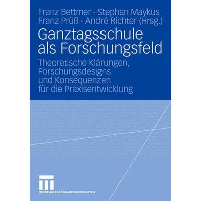Ganztagsschule als Forschungsfeld, Taschenbuch von Franz Bettmer,Stephan Maykus,Franz Prüss, VS Verlag für Sozialwissenschaften, 978-3-531-15003-1