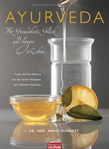 Schrott, Dr. med. Ernst - Ayurveda für Gesundheit, Glück und langes Leben: Finden Sie Ihre Balance mit den besten Rezepten der indischen Heilkunst - Preis vom 09.10.2026 07:28:09 h