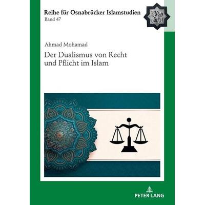 Der Dualismus von Recht und Pflicht im Islam, Gebundene Ausgabe von Ahmad Yahya Mohamad, Peter Lang GmbH, Internationaler Verlag der Wissenschaften,
