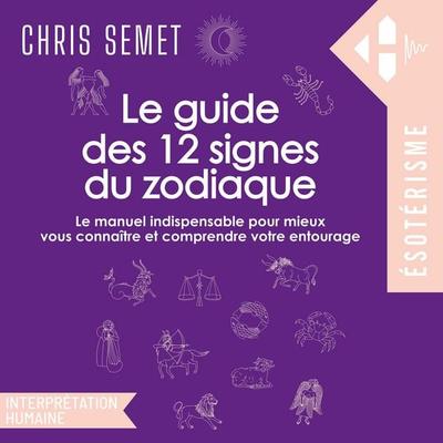 Le guide des 12 signes du zodiaque - Chris Semet, Audio, 9791042904265