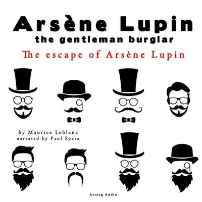 The Escape of Arsène Lupin, the Adventures of Arsène Lupin the Gentleman Burglar - Maurice Leblanc, Audio, 9782821106840