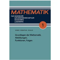 Grundlagen der Mathematik, Abbildungen, Funktionen, Folgen, Schulbücher von Norbert Sieber, Hans-Jürgen Sebastian, Günter Zeidler, Detlef Jürgens