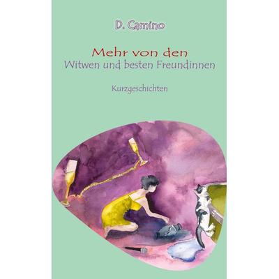 Mehr von den Witwen und besten Freundinnen, Taschenbuch von Delia Camino, BoD – Books on Demand, 978-3-696-38505-7