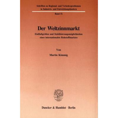 Der Weltzinnmarkt., Taschenbuch von Martin Kimmig, Duncker & Humblot, 978-3-428-06907-1