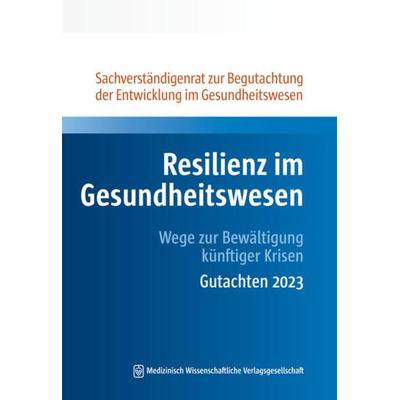 Resilienz im Gesundheitswesen, Taschenbuch von Sachverständigenrat Gesundheit, MWV Medizinisch Wissenschaftliche Verlagsgesellschaft,