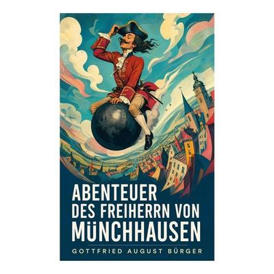 Abenteuer des Freiherrn von Münchhausen, Taschenbuch von Gottfried August Bürger, E-artnow, 978-80-273-6207-3