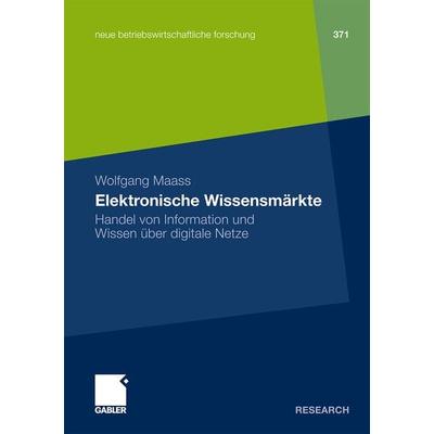 Elektronische Wissensmärkte, Taschenbuch von Wolfgang Maass, Betriebswirtschaftlicher Verlag Gabler, 978-3-8349-1841-3