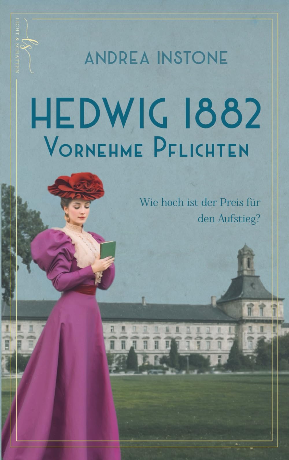 Andrea Instone - Hedwig 1882 - Vornehme Pflichten: Historischer Roman - Preis vom 09.10.2026 07:28:09 h