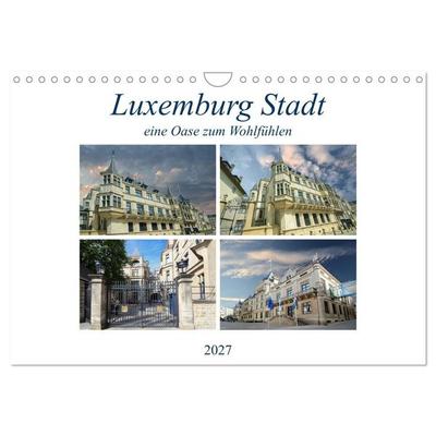 Luxemburg Stadt eine Oase zum Wohlfühlen (Wandkalender 2027 DIN A4 quer), CALVENDO Monatskalender
