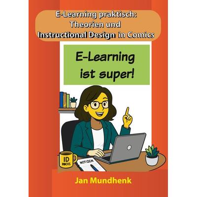 E-Learning praktisch und Instructional Design in Comics, Gebundene Ausgabe von Jan Mundhenk, BoD – Books on Demand, 978-3-696-36689-6
