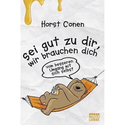 Sei gut zu dir, wir brauchen dich, Taschenbuch von Horst Conen, Bastei Lübbe