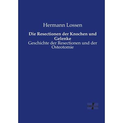 Die Resectionen der Knochen und Gelenke, Taschenbuch von Hermann Lossen, Vero Verlag, 978-3-7372-1099-7