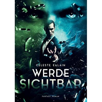 Werde sichtbar, Gebundene Ausgabe von Celeste Ealain, Tredition, 978-3-347-86865-6