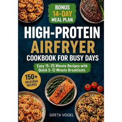 High-Protein Airfryer Cookbook for Busy Days, Taschenbuch von Greta Vogel, Epubli, 978-3-565-53623-8