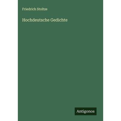 Hochdeutsche Gedichte, Gebundene Ausgabe von Friedrich Stoltze, Antigonos Verlag, 978-3-563-42381-3