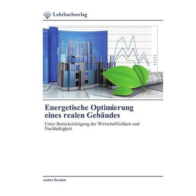 Energetische Optimierung eines realen Gebäudes, Taschenbuch von Andrei Hornoiu, BoD - Books on Demand, 978-620-0-44418-9