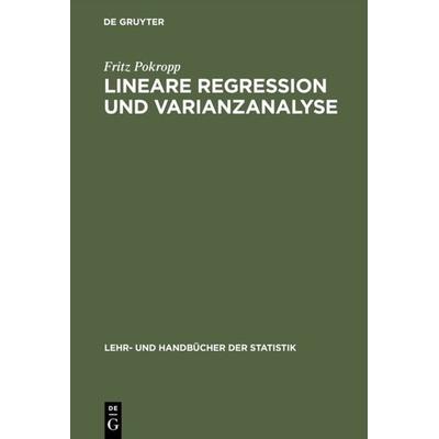 Lineare Regression und Varianzanalyse, Gebundene Ausgabe von Fritz Pokropp, De Gruyter Oldenbourg, 978-3-486-22997-4