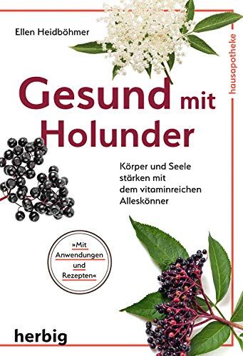 Ellen Heidböhmer - Gesund mit Holunder: Körper und Seele stärken mit dem vitaminreichen Alleskönner - Preis vom 13.10.2026 11:25:28 h