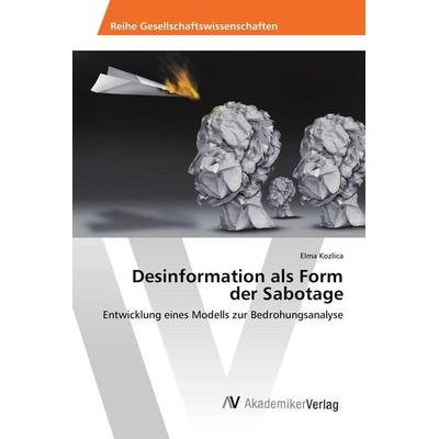 Desinformation als Form der Sabotage, Taschenbuch von Elma Kozlica, AV Akademikerverlag, 978-620-2-21164-2
