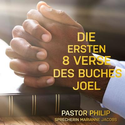 Die ersten 8 Verse des Buches Joel - Pastor Philip, Audio, 4067248206652