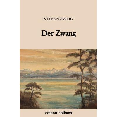 Der Zwang, Taschenbuch von Stefan Zweig, Epubli, 978-3-7450-7832-9
