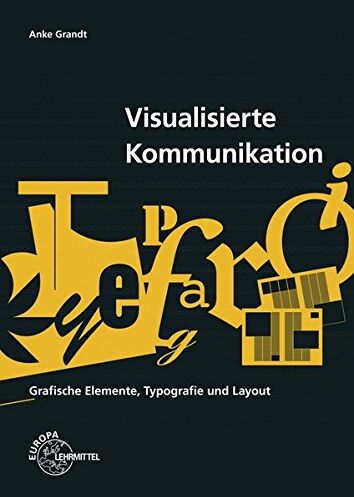 Anke Grandt - Visualisierte Kommunikation: Grafische Elemente, Typografie, Layout - Preis vom 30.09.2026 09:01:18 h