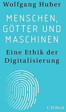 Wolfgang Huber - Menschen, Götter und Maschinen: Eine Ethik der Digitalisierung (Beck Paperback) - Preis vom 13.10.2026 11:25:28 h