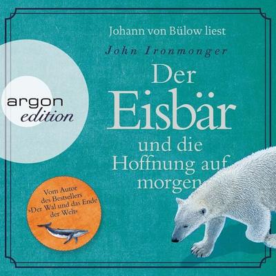 Der Eisbär und die Hoffnung auf morgen - John Ironmonger, Audio, 9783732408054