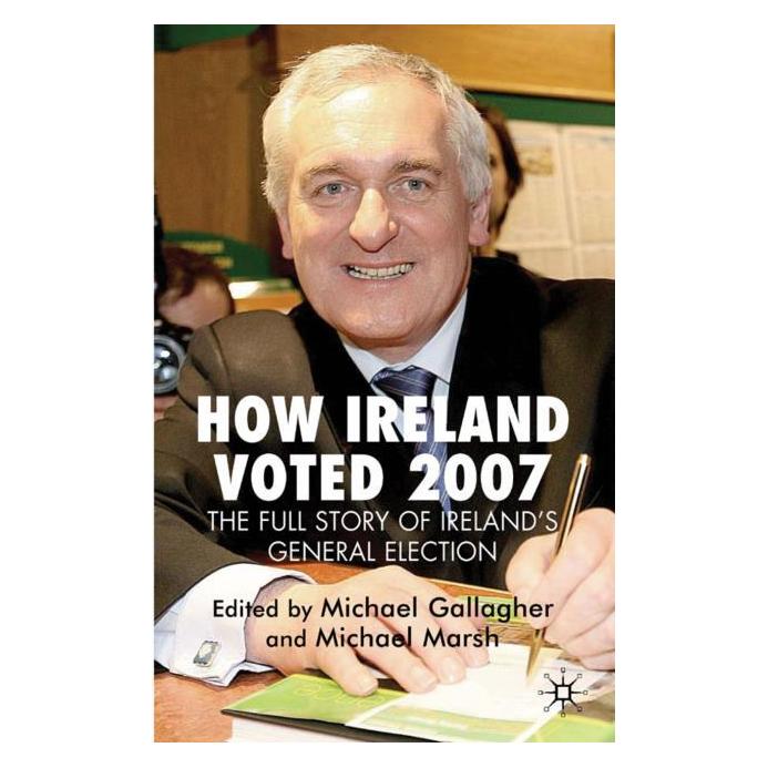 Palgrave Macmillan Uk How Ireland Voted 2007: The Full Story (Englisch, Hardcover, M. Marsh, Michael Gallagher) (63044153)