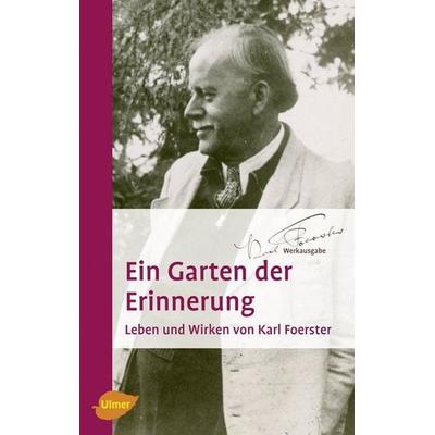 Ein Garten der Erinnerung, Gebundene Ausgabe von Karl Foerster, Verlag Eugen Ulmer, 978-3-8001-5893-5