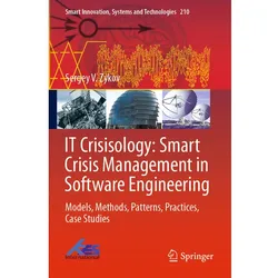 IT Crisisology: Smart Crisis Management in Software Engineering, Fachbücher von Sergey V. Zykov