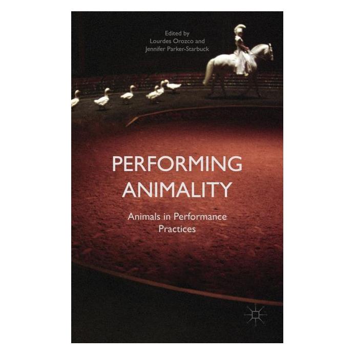 Palgrave Macmillan Uk Performing Animality (Englisch, Hardcover, Jennifer Parker-Starbuck) (63289931)