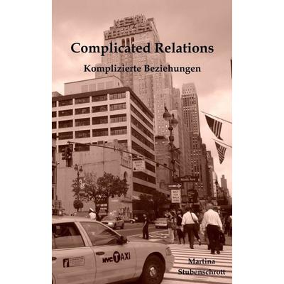 Complicated Relations, Taschenbuch von Martina Stubenschrott, Buchschmiede, 978-3-99070-910-8