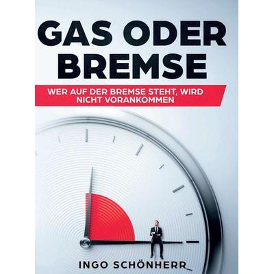 Gas oder Bremse, Gebundene Ausgabe von Ingo Schönherr, Tredition, 978-3-7482-4606-0