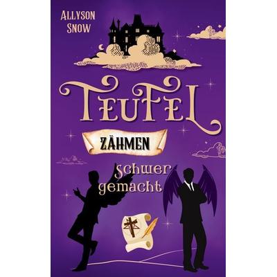 Teufel zähmen schwer gemacht, Taschenbuch von Allyson Snow, BoD – Books on Demand, 978-3-8192-1449-3