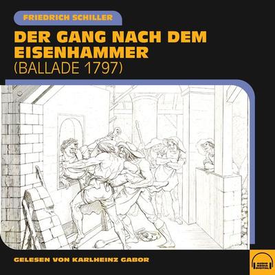 Der Gang nach dem Eisenhammer - Friedrich Schiller, Audio, 9783991606376