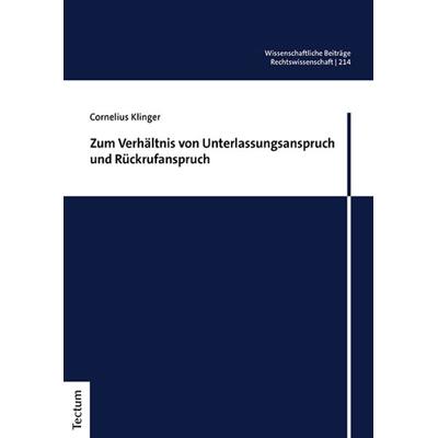 Zum Verhältnis von Unterlassungsanspruch und Rückrufanspruch, Taschenbuch von Cornelius Klinger, Tectum Wissenschaftsverlag, 978-3-8288-4960-0
