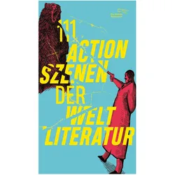 111 Actionszenen der Weltliteratur, Belletristik von Mara Delius, Marc Reichwein, Manja Hellpap, Paul Fretter