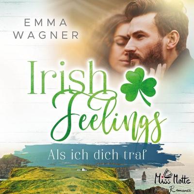 Irish Feelings. Als ich dich traf - Emma Wagner, Audio, 4064066718954
