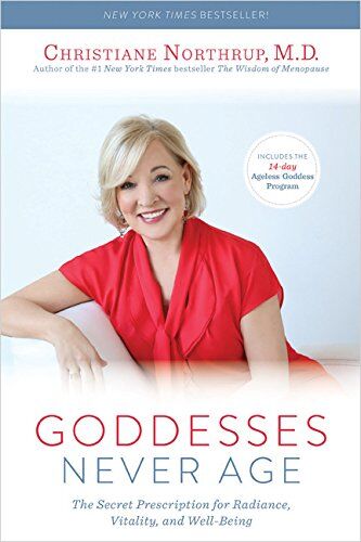 Christiane Northrup - Goddesses Never Age: The Secret Prescription for Radiance, Vitality, and Well-Being - Preis vom 16.10.2026 11:41:07 h