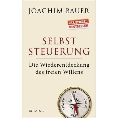 Selbststeuerung, Gebundene Ausgabe von Joachim Bauer, Blessing