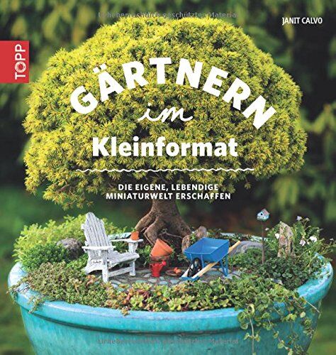 Janit Calvo - Gärtnern im Kleinformat: Die eigene lebendige Miniaturwelt erschaffen - Preis vom 09.10.2026 07:28:09 h