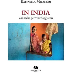 In India. Cronache per veri viaggiatori, Reisebücher von Raffaella Milandri