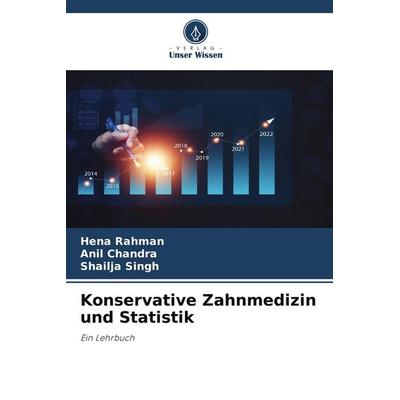Konservative Zahnmedizin und Statistik, Taschenbuch von Hena Rahman,Anil Chandra,Shailja Singh, Verlag Unser Wissen