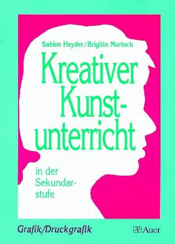Sabine Heyder - Kreativer Kunstunterricht in der Sekundarstufe, Grafik, Druckgrafik - Preis vom 13.10.2026 11:25:28 h