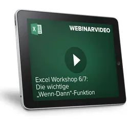 Webinarvideo: Excel-Workshop 6/7 - Die wichtige "Wenn-Dann"-Funktion